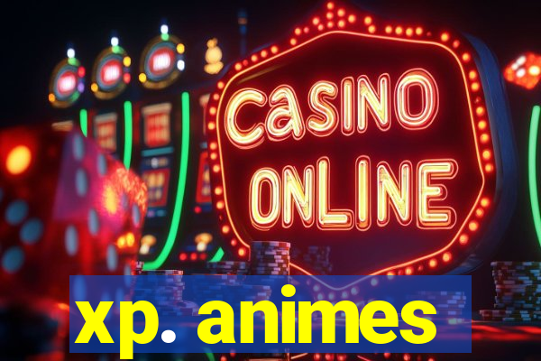 xp. animes